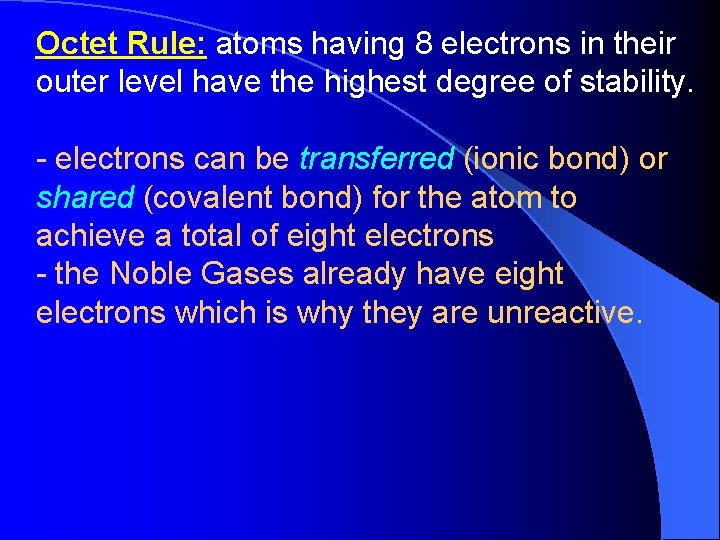Octet Rule: atoms having 8 electrons in their outer level have the highest degree Octet Rule: atoms having 8 electrons in their outer level have the highest degree