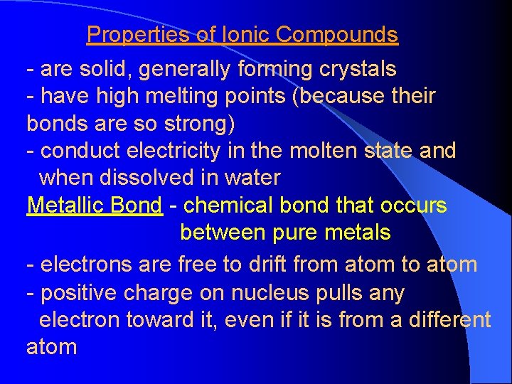 Properties of Ionic Compounds - are solid, generally forming crystals - have high melting Properties of Ionic Compounds - are solid, generally forming crystals - have high melting