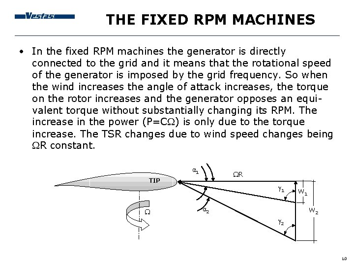 THE FIXED RPM MACHINES • In the fixed RPM machines the generator is directly