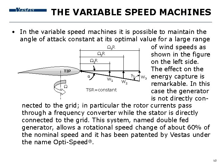 THE VARIABLE SPEED MACHINES • In the variable speed machines it is possible to