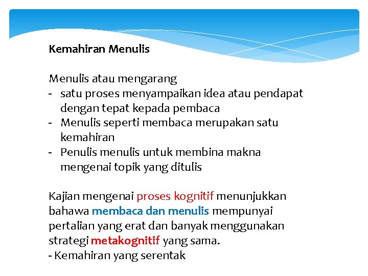 Kemahiran Menulis atau mengarang - satu proses menyampaikan idea atau pendapat dengan tepat kepada