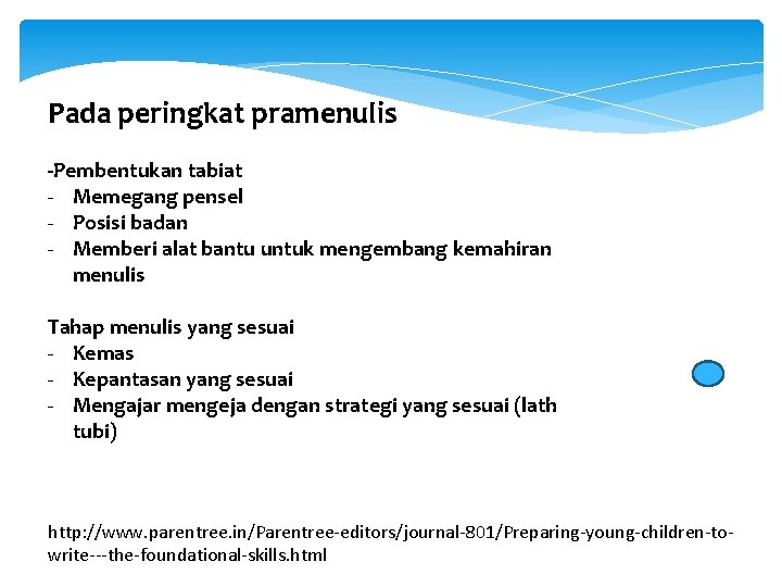 Pada peringkat pramenulis -Pembentukan tabiat - Memegang pensel - Posisi badan - Memberi alat