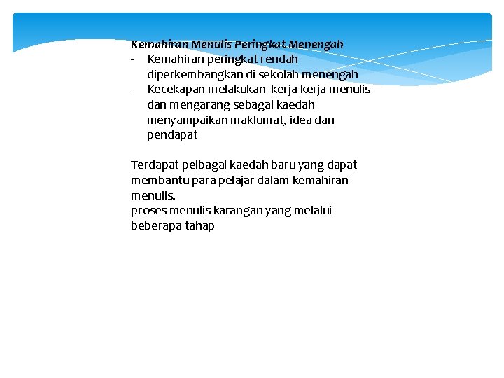 Kemahiran Menulis Peringkat Menengah - Kemahiran peringkat rendah diperkembangkan di sekolah menengah - Kecekapan