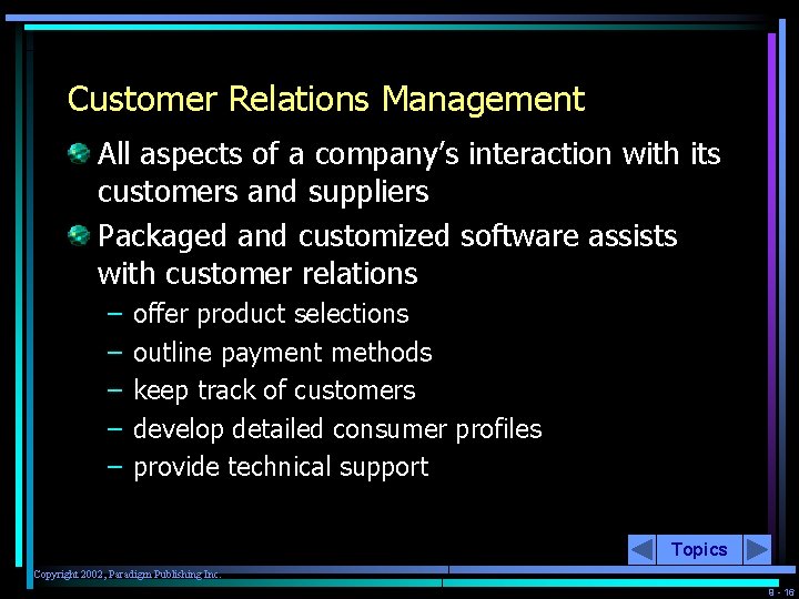 Customer Relations Management All aspects of a company’s interaction with its customers and suppliers