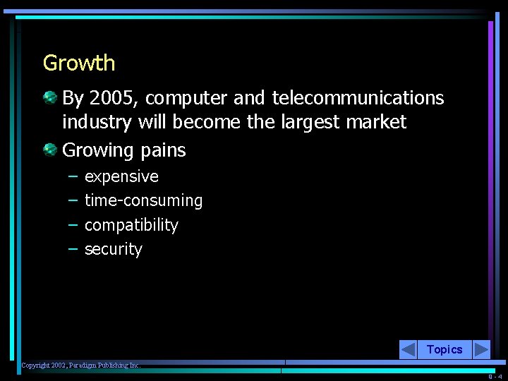Growth By 2005, computer and telecommunications industry will become the largest market Growing pains