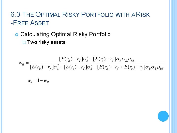 6. 3 THE OPTIMAL RISKY PORTFOLIO WITH A RISK -FREE ASSET Calculating Optimal Risky