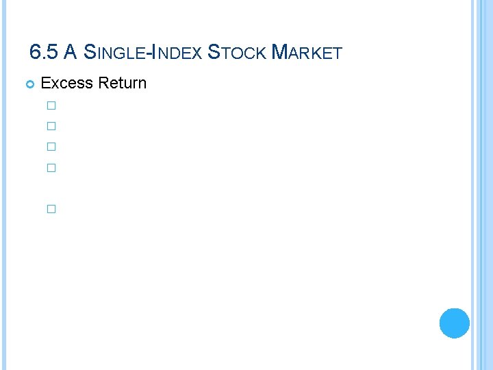 6. 5 A SINGLE-INDEX STOCK MARKET Excess Return � � � 