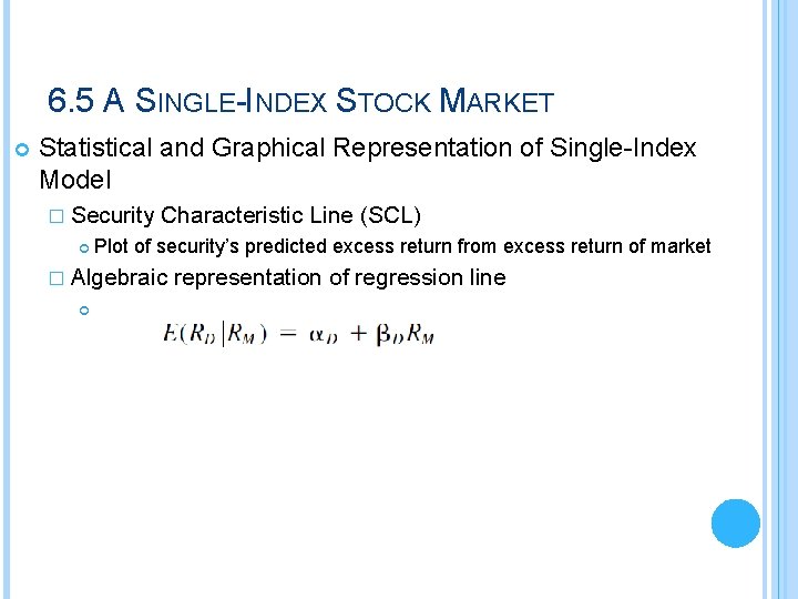6. 5 A SINGLE-INDEX STOCK MARKET Statistical and Graphical Representation of Single-Index Model �