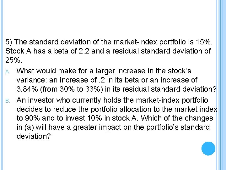 5) The standard deviation of the market-index portfolio is 15%. Stock A has a