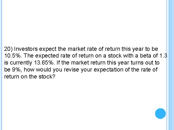 20) Investors expect the market rate of return this year to be 10. 5%.