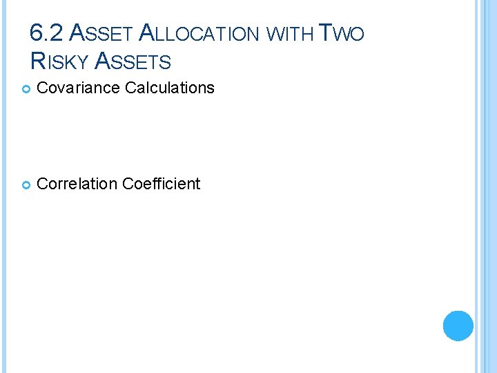 6. 2 ASSET ALLOCATION WITH TWO RISKY ASSETS Covariance Calculations Correlation Coefficient 