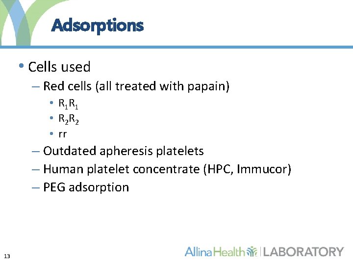 Adsorptions • Cells used – Red cells (all treated with papain) • R 1