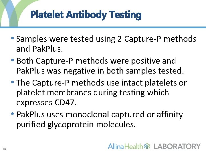 Platelet Antibody Testing • Samples were tested using 2 Capture-P methods and Pak. Plus.