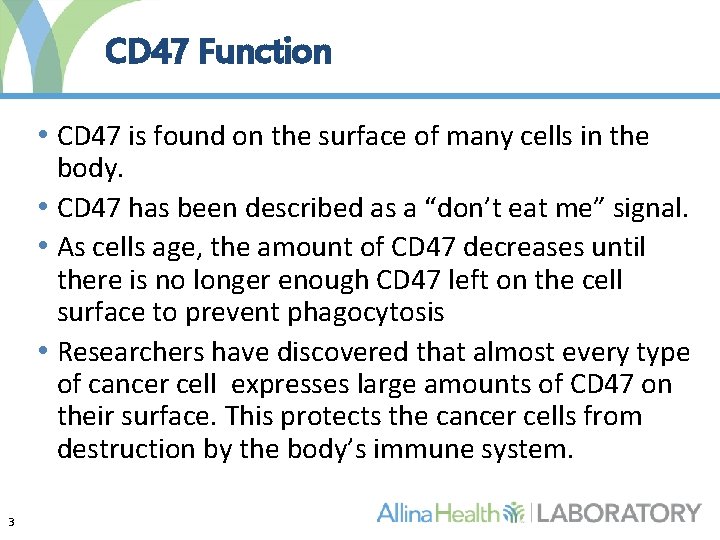 CD 47 Function • CD 47 is found on the surface of many cells