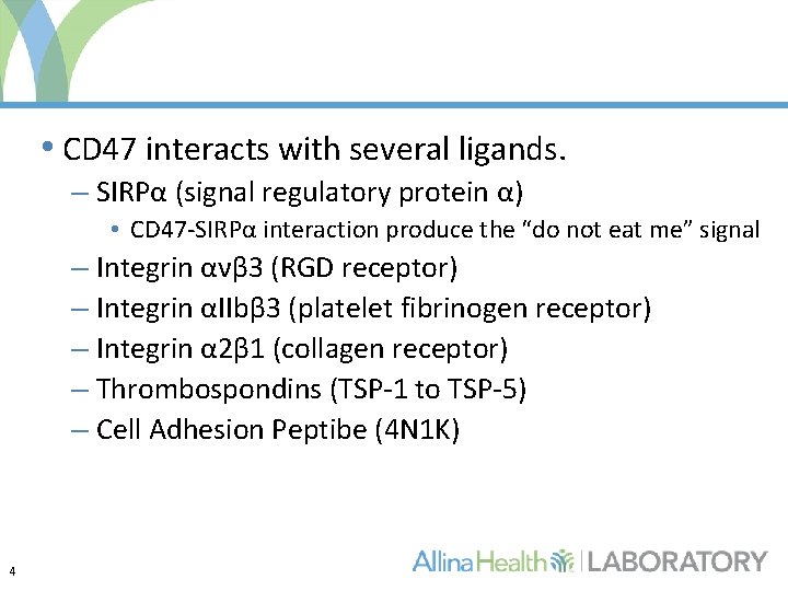  • CD 47 interacts with several ligands. – SIRPα (signal regulatory protein α)