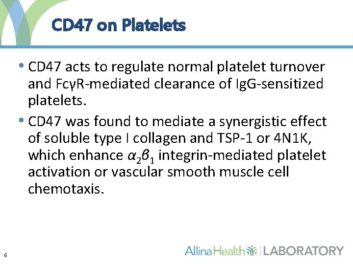 CD 47 on Platelets • CD 47 acts to regulate normal platelet turnover and