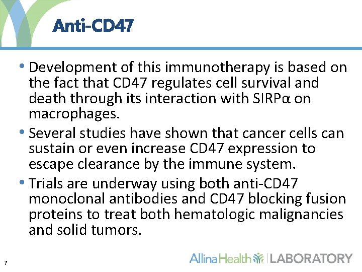 Anti-CD 47 • Development of this immunotherapy is based on the fact that CD