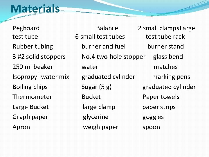 Materials Pegboard Balance 2 small clamps. Large test tube 6 small test tubes test