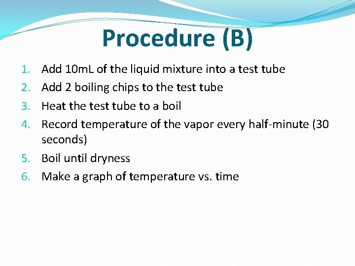 Procedure (B) Add 10 m. L of the liquid mixture into a test tube