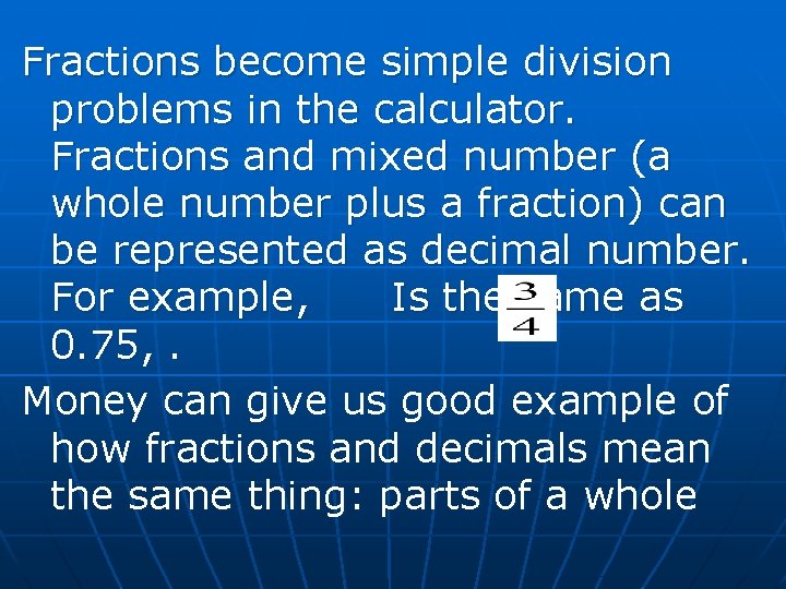 Fractions become simple division problems in the calculator. Fractions and mixed number (a whole