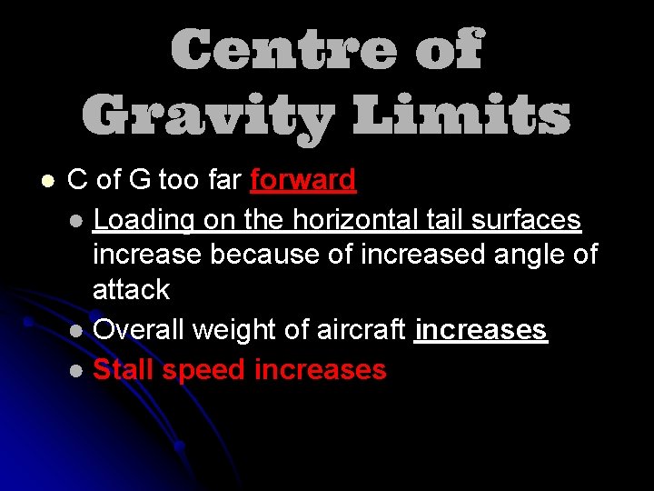 Centre of Gravity Limits ● C of G too far forward ● Loading on