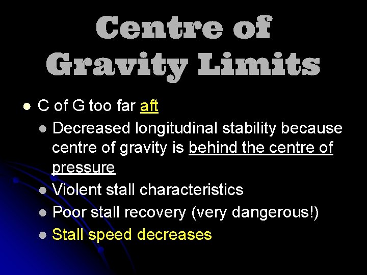 Centre of Gravity Limits ● C of G too far aft ● Decreased longitudinal