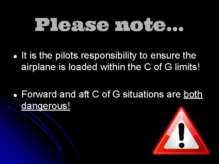 Please note… ● It is the pilots responsibility to ensure the airplane is loaded