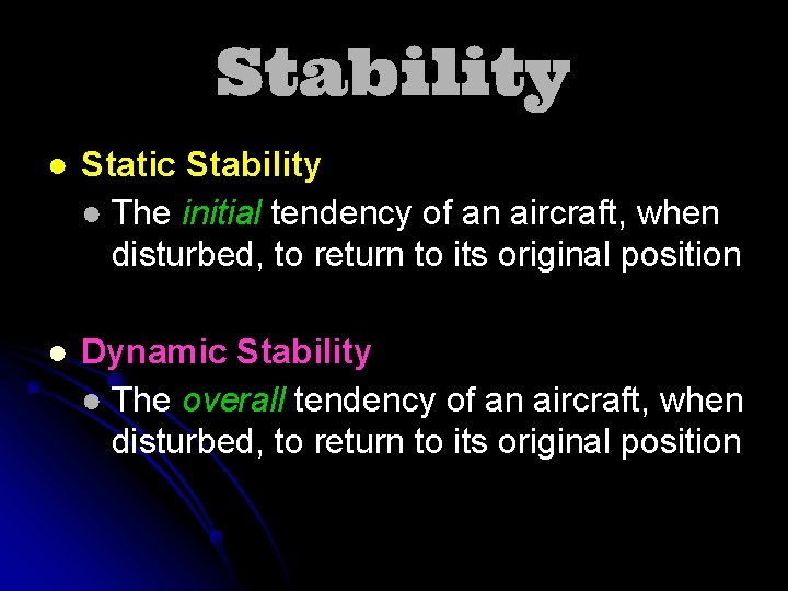 Stability ● Static Stability ● The initial tendency of an aircraft, when disturbed, to