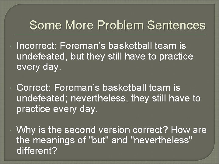 Some More Problem Sentences Incorrect: Foreman’s basketball team is undefeated, but they still have Some More Problem Sentences Incorrect: Foreman’s basketball team is undefeated, but they still have