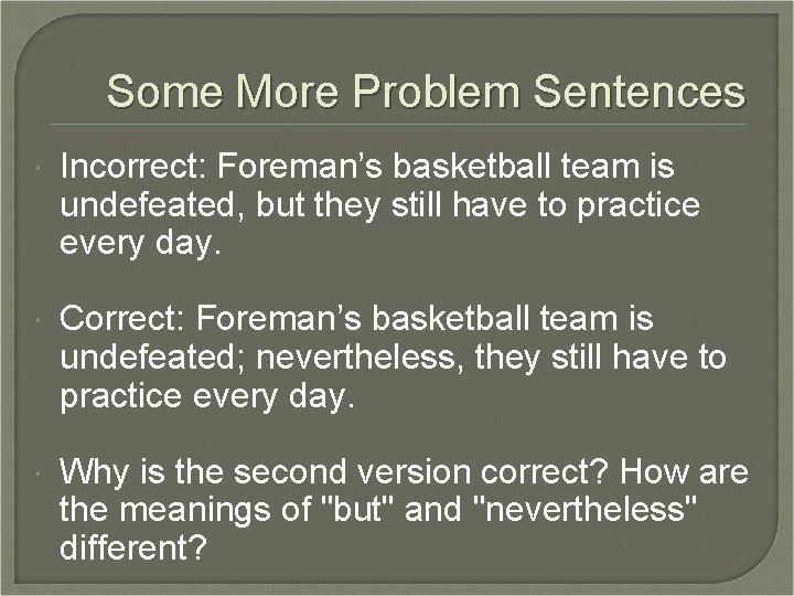 Some More Problem Sentences Incorrect: Foreman’s basketball team is undefeated, but they still have