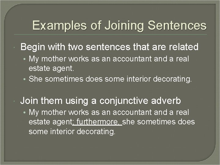 Examples of Joining Sentences Begin with two sentences that are related • My mother Examples of Joining Sentences Begin with two sentences that are related • My mother