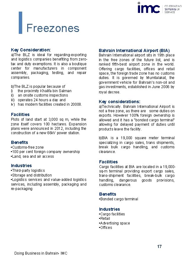 Freezones Key Consideration: a)The BLZ is ideal for regarding-exporting and logistics companies benefiting from