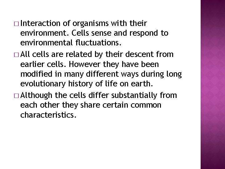 � Interaction of organisms with their environment. Cells sense and respond to environmental fluctuations.