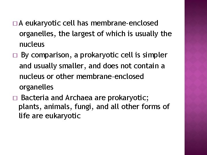 �A eukaryotic cell has membrane-enclosed organelles, the largest of which is usually the nucleus