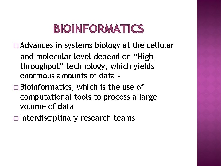 BIOINFORMATICS � Advances in systems biology at the cellular and molecular level depend on