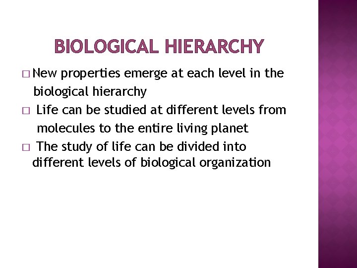 BIOLOGICAL HIERARCHY � New properties emerge at each level in the biological hierarchy �