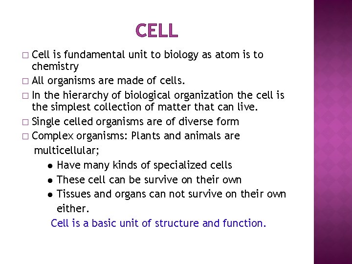 CELL Cell is fundamental unit to biology as atom is to chemistry � All