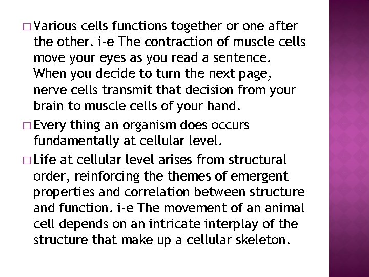 � Various cells functions together or one after the other. i-e The contraction of