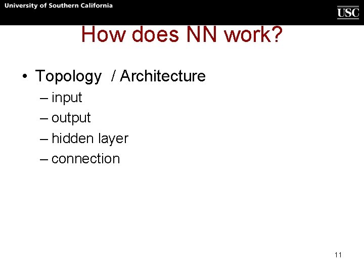 How does NN work? • Topology / Architecture – input – output – hidden How does NN work? • Topology / Architecture – input – output – hidden