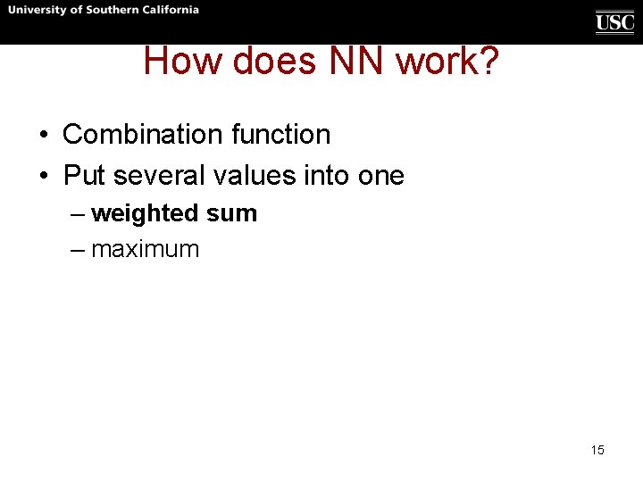 How does NN work? • Combination function • Put several values into one – How does NN work? • Combination function • Put several values into one –