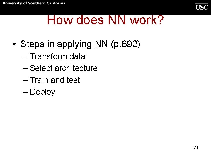 How does NN work? • Steps in applying NN (p. 692) – Transform data How does NN work? • Steps in applying NN (p. 692) – Transform data