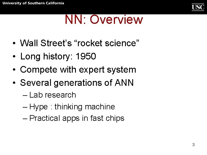 NN: Overview • • Wall Street’s “rocket science” Long history: 1950 Compete with expert NN: Overview • • Wall Street’s “rocket science” Long history: 1950 Compete with expert