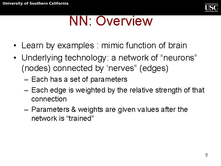 NN: Overview • Learn by examples : mimic function of brain • Underlying technology: NN: Overview • Learn by examples : mimic function of brain • Underlying technology: