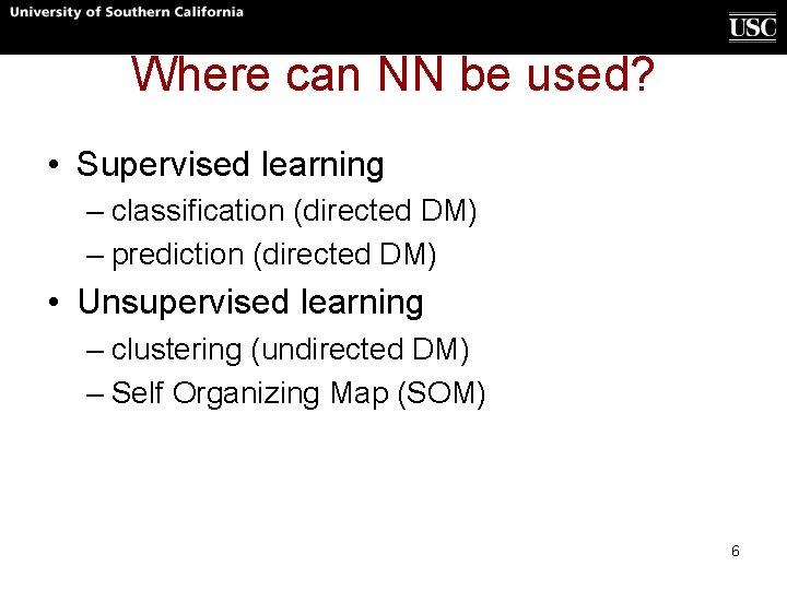 Where can NN be used? • Supervised learning – classification (directed DM) – prediction Where can NN be used? • Supervised learning – classification (directed DM) – prediction