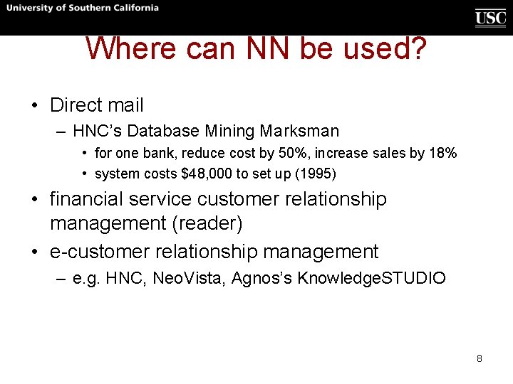 Where can NN be used? • Direct mail – HNC’s Database Mining Marksman • Where can NN be used? • Direct mail – HNC’s Database Mining Marksman •