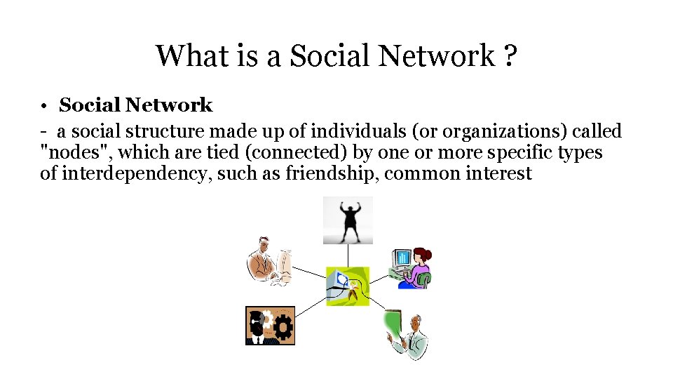 What is a Social Network ? • Social Network - a social structure made