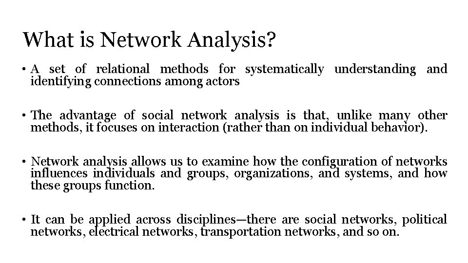 What is Network Analysis? • A set of relational methods for systematically understanding and