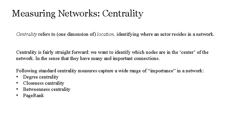 Measuring Networks: Centrality refers to (one dimension of) location, identifying where an actor resides