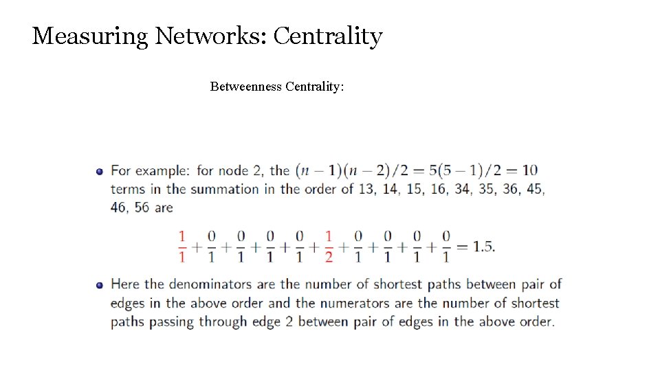 Measuring Networks: Centrality Betweenness Centrality: 