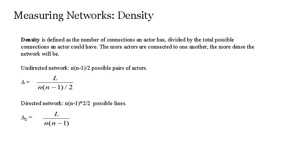 Measuring Networks: Density is defined as the number of connections an actor has, divided
